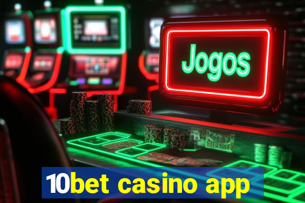 10bet casino app